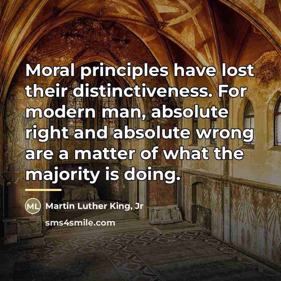 “Moral principles have lost their distinctiveness. For modern man, absolute…” quote by Martin Luther King, Jr