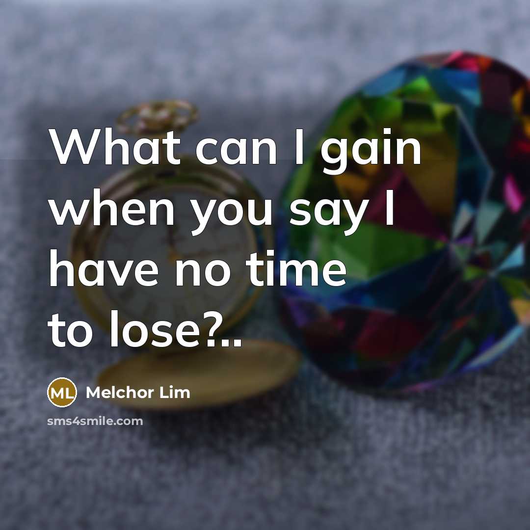 “What can I gain when you say I have no…” quote by Melchor Lim