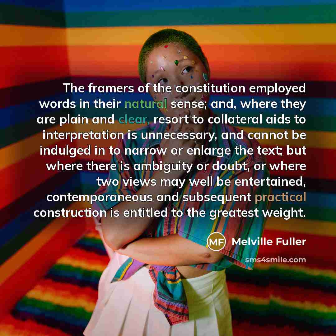 “The framers of the constitution employed words in their natural…” quote by Melville Fuller