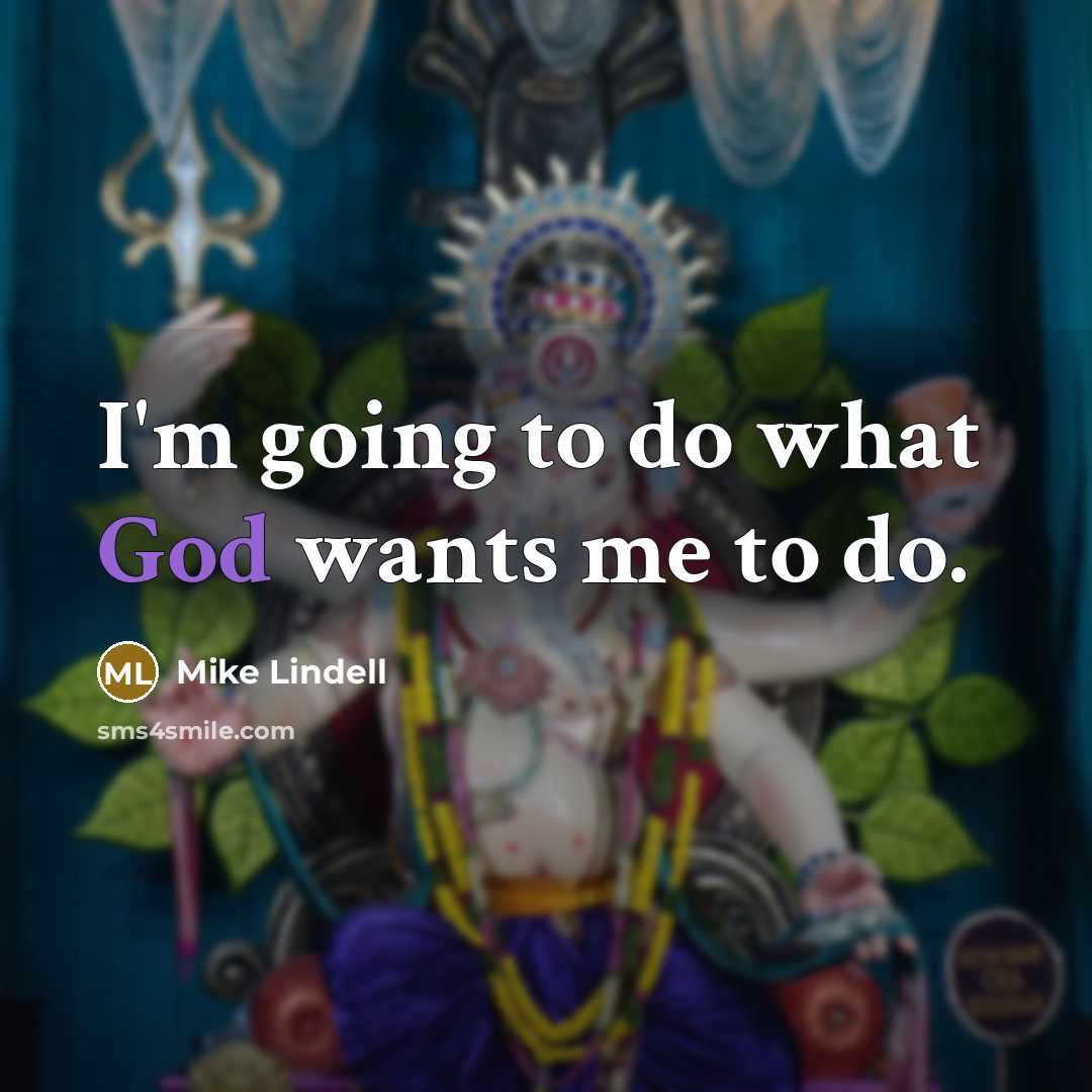 “I'm going to do what God wants me to do.…” quote by Mike Lindell
