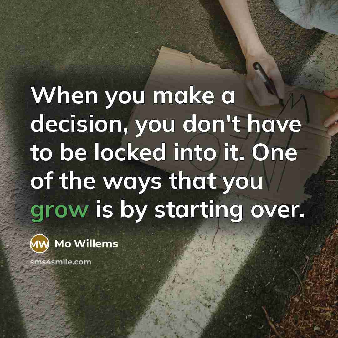 “When you make a decision, you don't have to be…” quote by Mo Willems