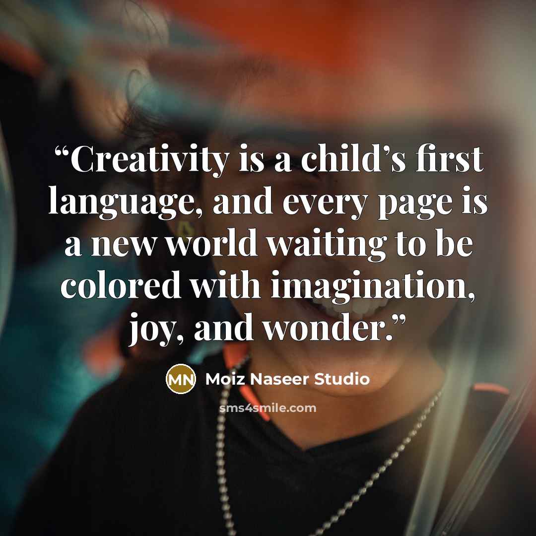 “Creativity is a child’s first language, and every page is a new world waiting to be colored with imagination, joy, and wonder.” quote by Moiz Naseer Studio
