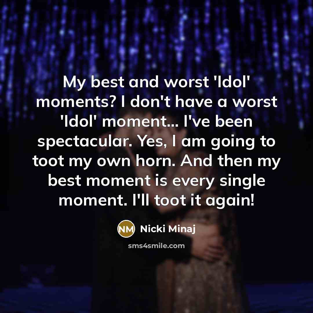“My best and worst 'Idol' moments? I don't have a…” quote by Nicki Minaj