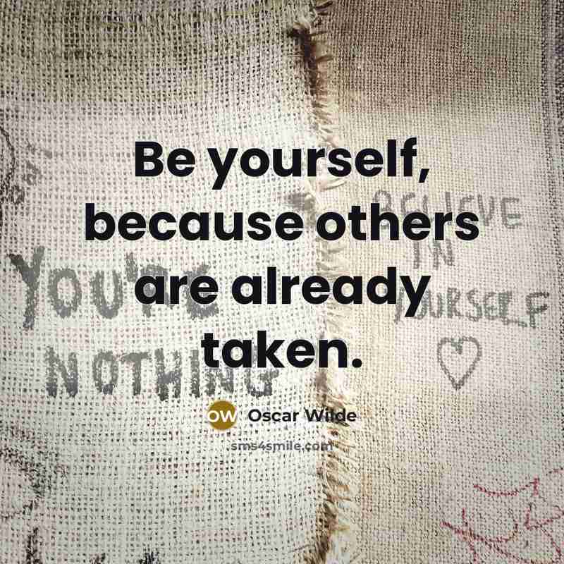“Be yourself, because others are already taken.…” quote by Oscar Wilde