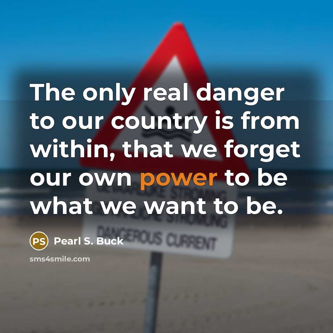 “The only real danger to our country is from within,…” quote by Pearl S. Buck