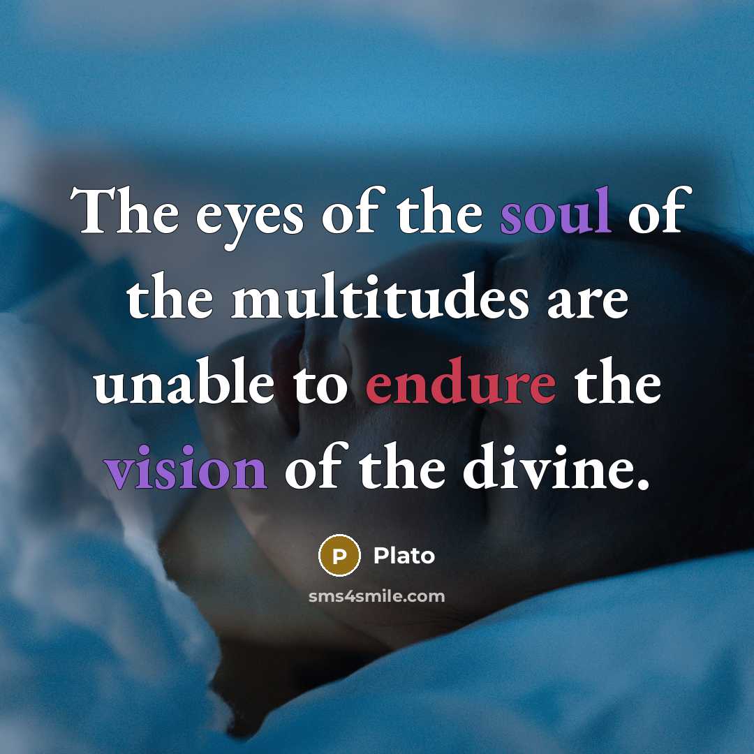 “The eyes of the soul of the multitudes are unable…” quote by Plato