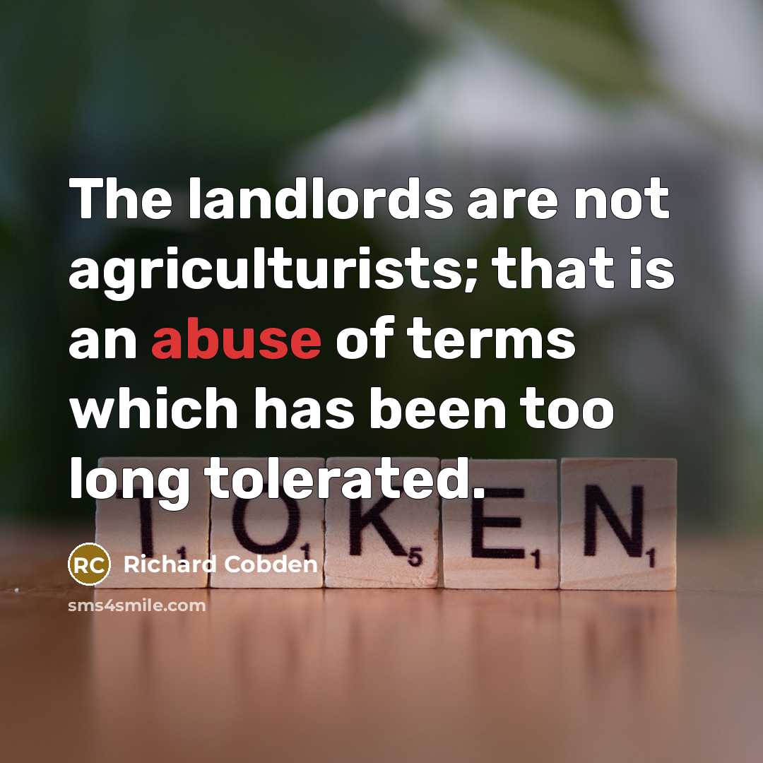 “The landlords are not agriculturists; that is an abuse of…” quote by Richard Cobden