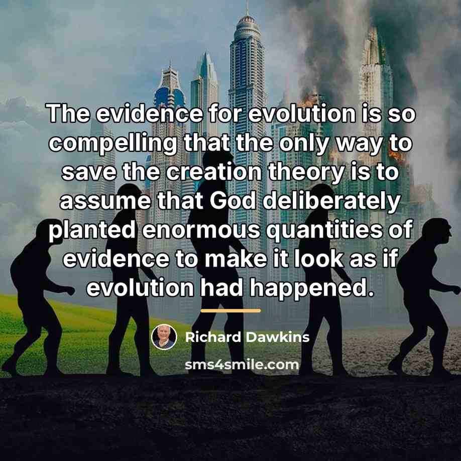 “The evidence for evolution is so compelling that the only…” quote by Richard Dawkins