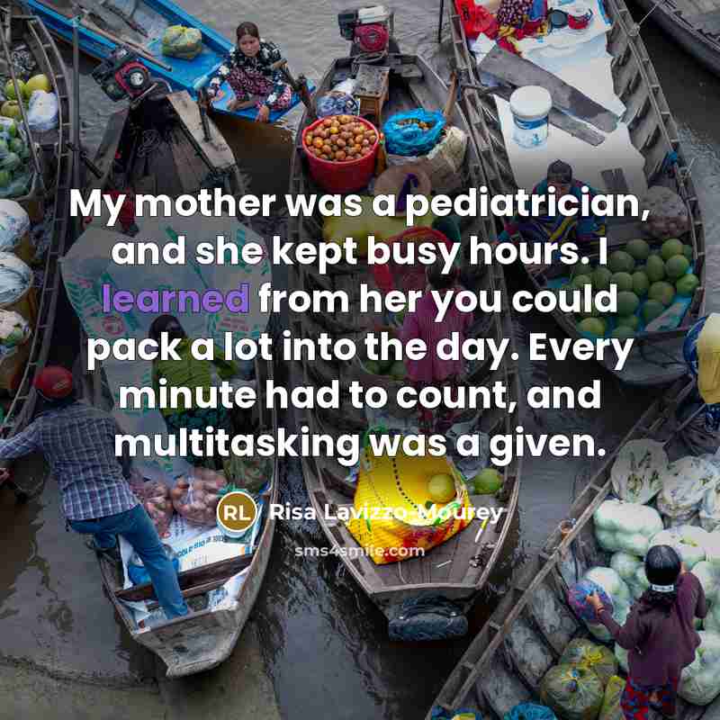 “My mother was a pediatrician, and she kept busy hours.…” quote by Risa Lavizzo-Mourey