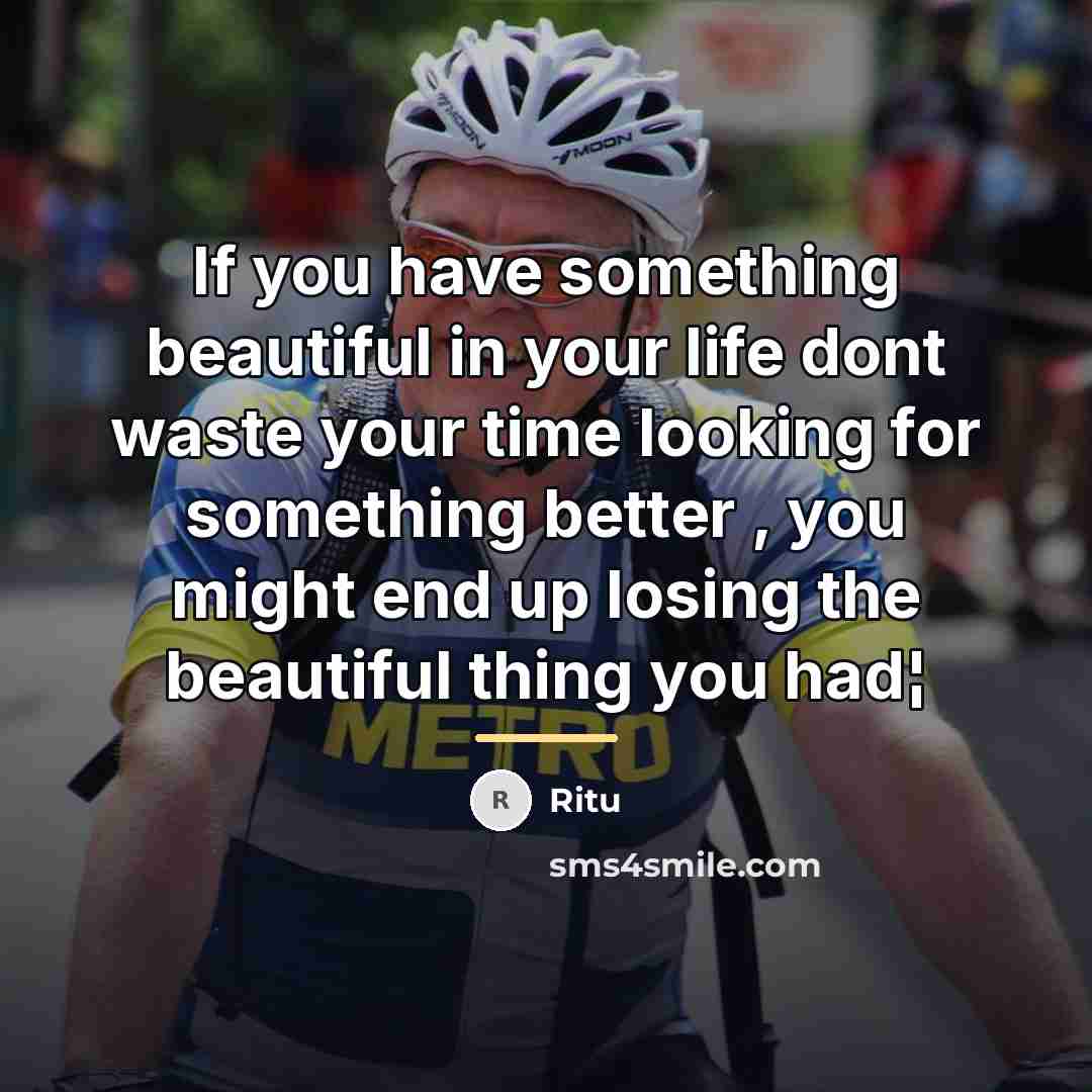 “If you have something beautiful in your life dont waste…” quote by Ritu