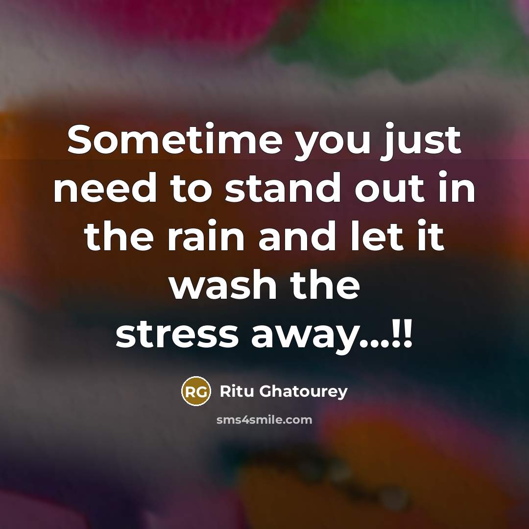 “Sometime you just need to stand out in the rain…” quote by Ritu Ghatourey