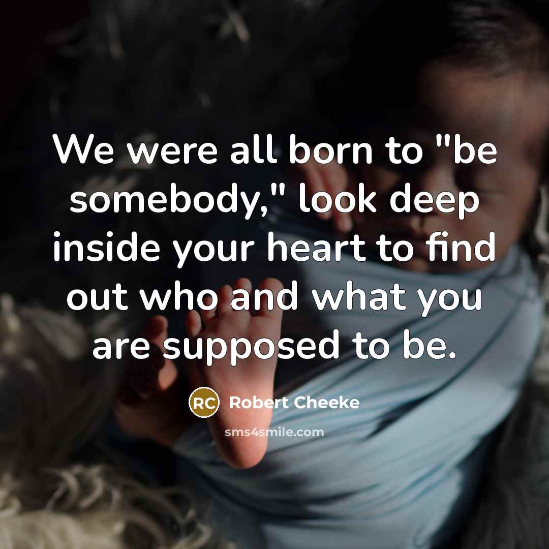 “We were all born to "be somebody," look deep inside…” quote by Robert Cheeke