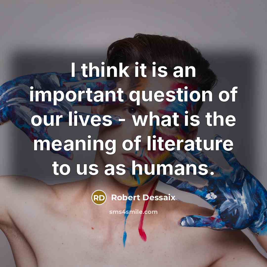 “I think it is an important question of our lives…” quote by Robert Dessaix