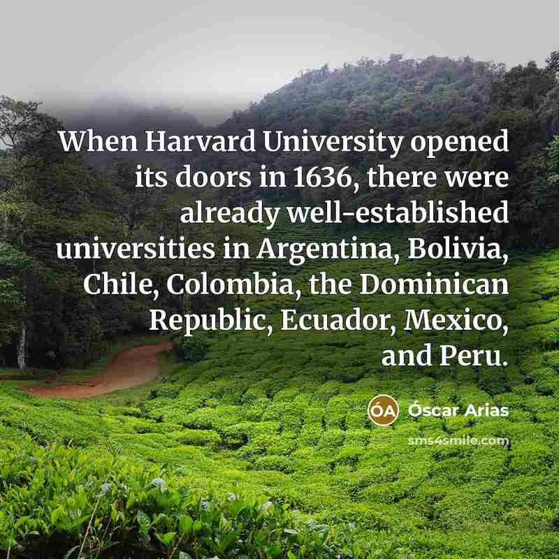 “When Harvard University opened its doors in 1636, there were…” quote by Óscar Arias
