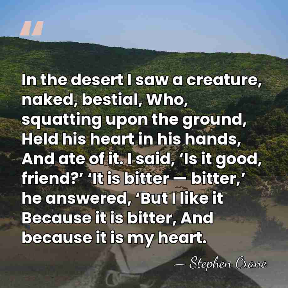 In the desert I saw a creature, naked, bestial, Who, squatting upon&hellip; - Stephen Crane
