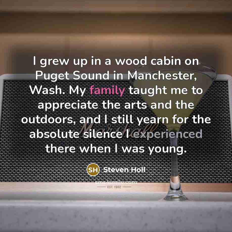 “I grew up in a wood cabin on Puget Sound…” quote by Steven Holl