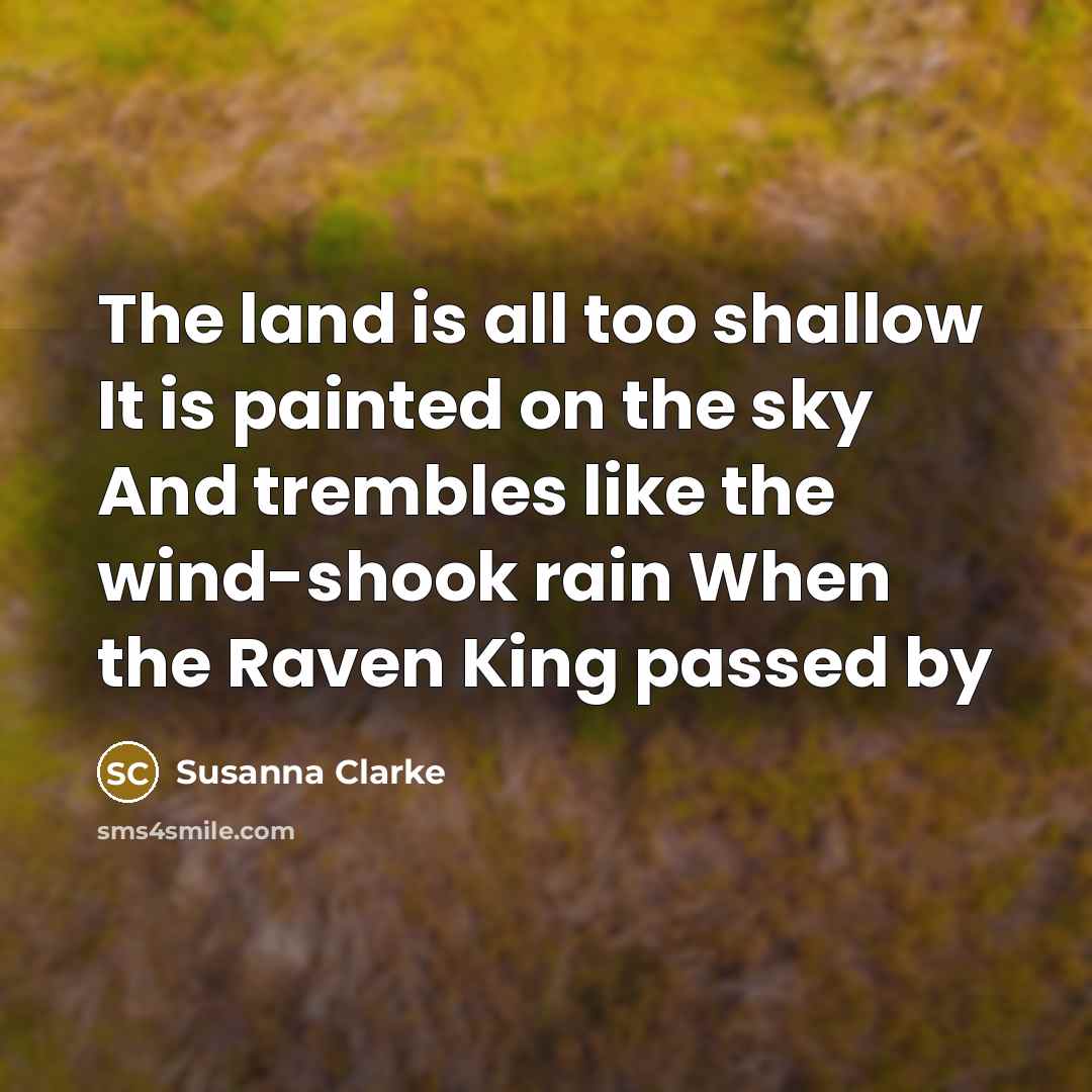 “The land is all too shallow It is painted on…” quote by Susanna Clarke