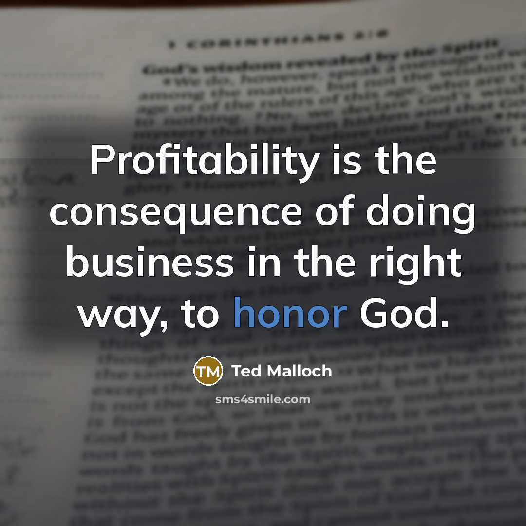 “Profitability is the consequence of doing business in the right…” quote by Ted Malloch