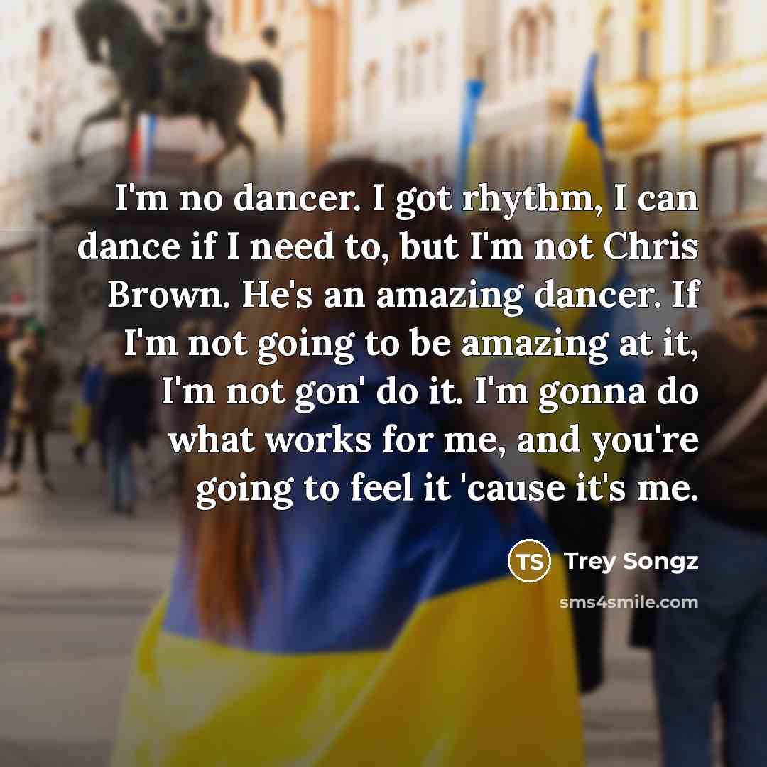 “I'm no dancer. I got rhythm, I can dance if…” quote by Trey Songz