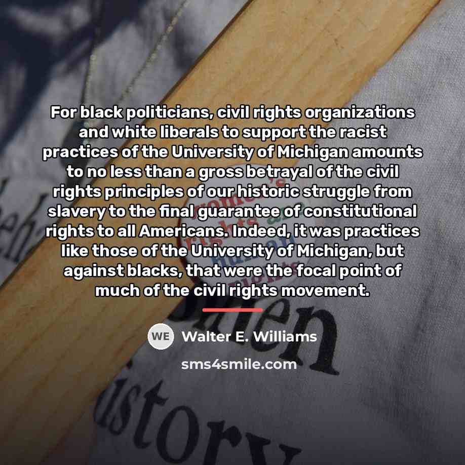 “For black politicians, civil rights organizations and white liberals to…” quote by Walter E. Williams