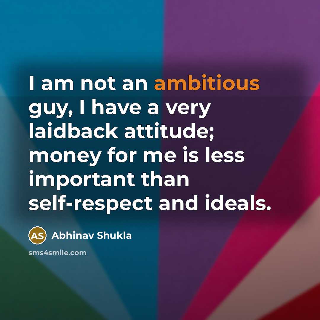“I am not an ambitious guy, I have a very…” quote by Abhinav Shukla
