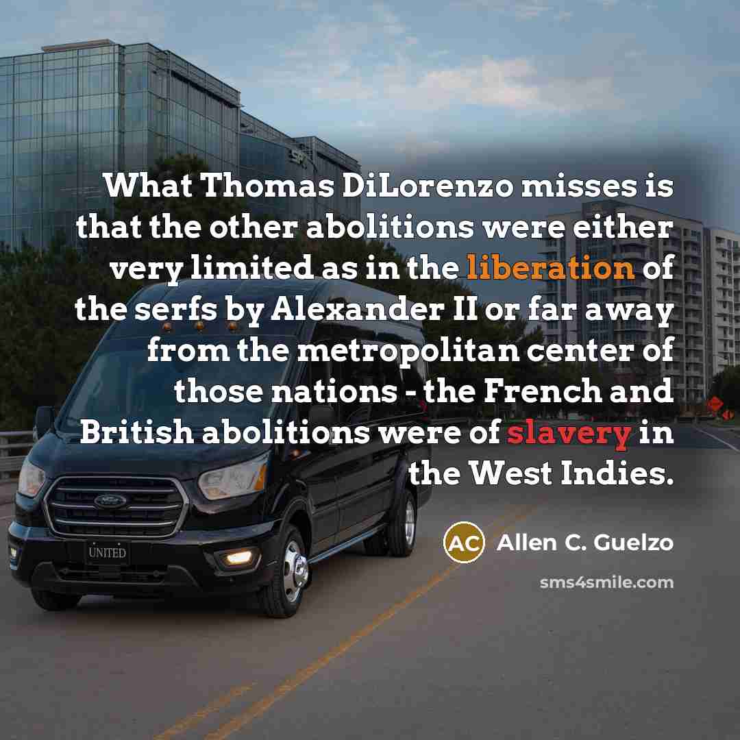 “What Thomas DiLorenzo misses is that the other abolitions were…” quote by Allen C. Guelzo