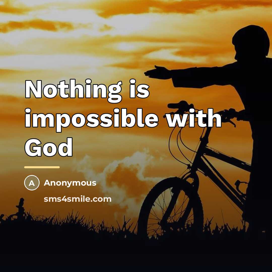 “Nothing is impossible with God…” quote by Anonymous