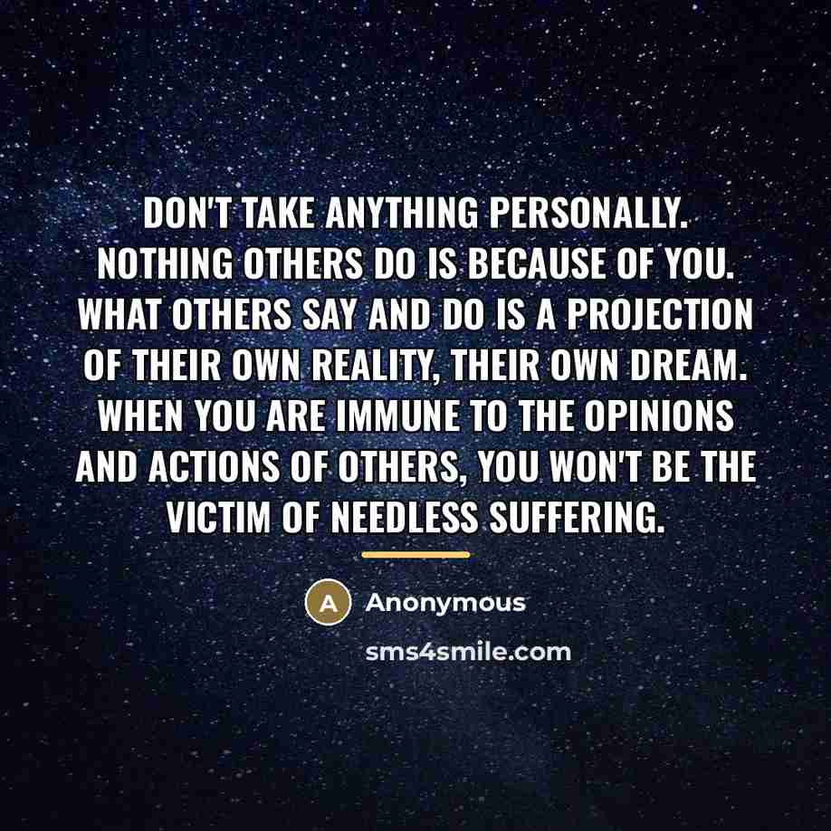 “Don't Take Anything Personally. Nothing others do is because of…” quote by Anonymous