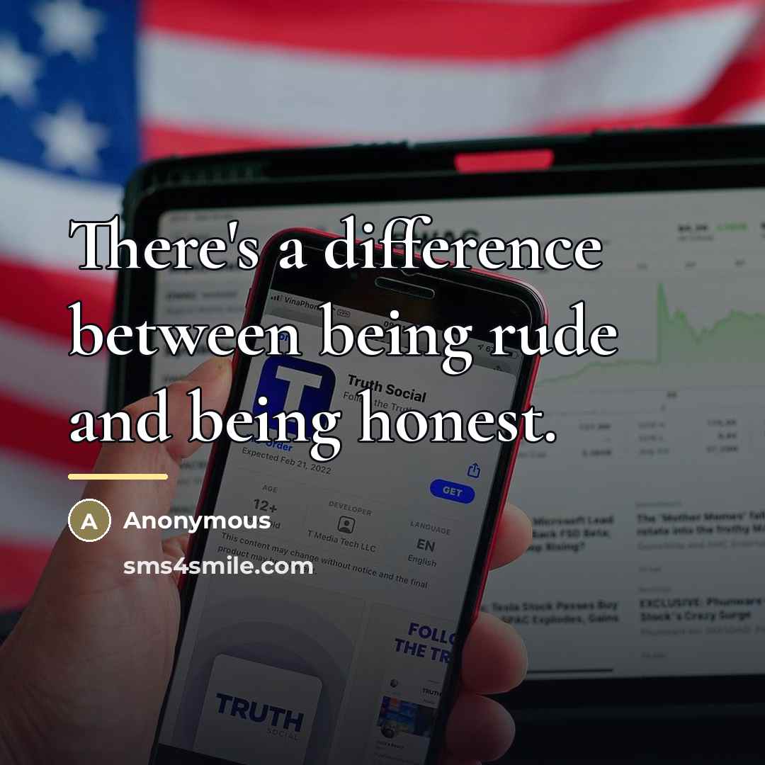 “There's a difference between being rude and being honest.…” quote by Anonymous