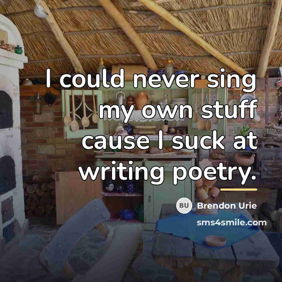 “I could never sing my own stuff cause I suck…” quote by Brendon Urie