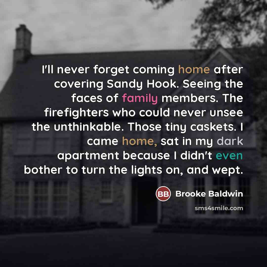“I'll never forget coming home after covering Sandy Hook. Seeing…” quote by Brooke Baldwin