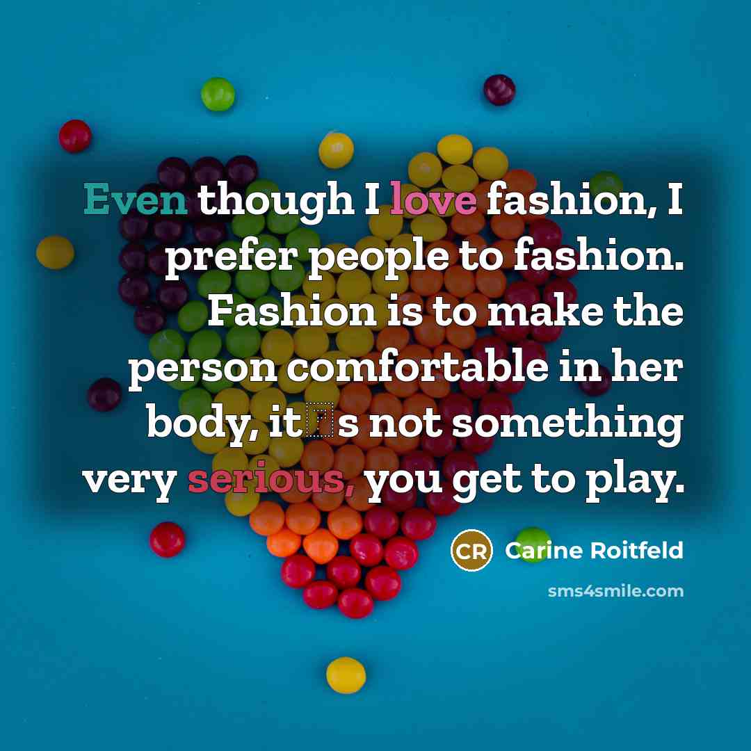 “Even though I love fashion, I prefer people to fashion.…” quote by Carine Roitfeld