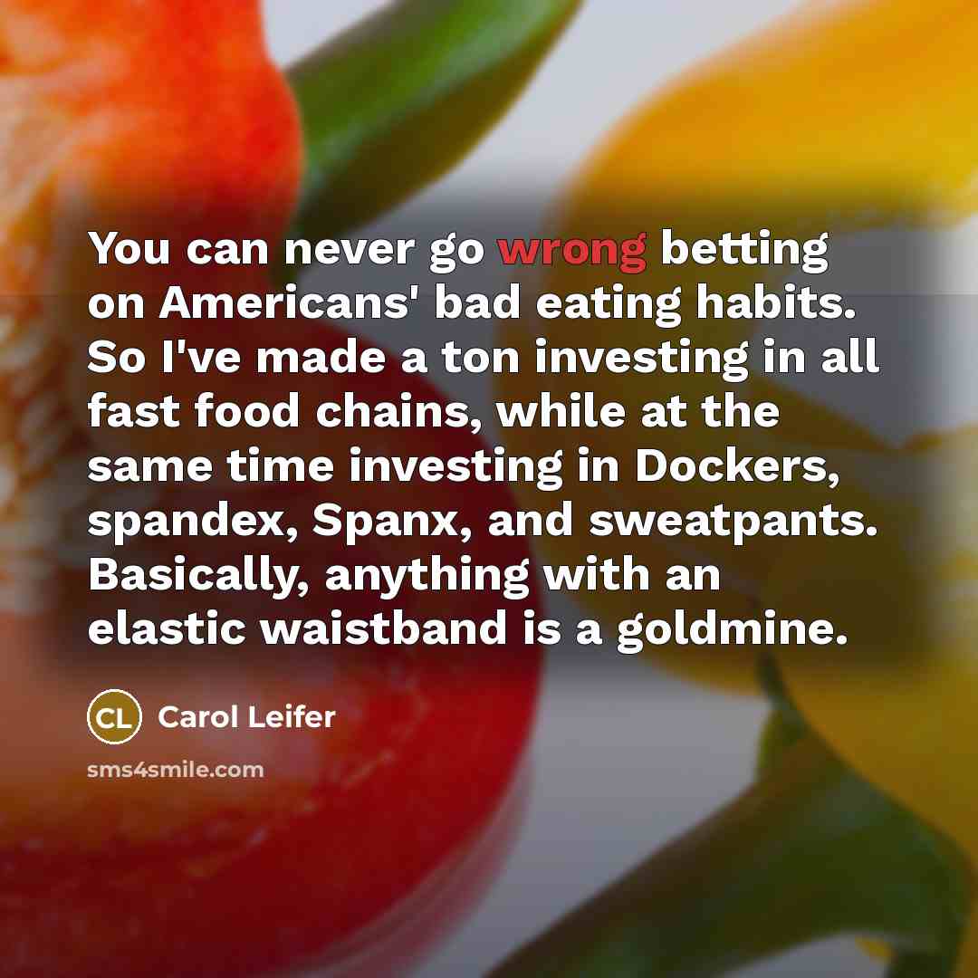 “You can never go wrong betting on Americans' bad eating…” quote by Carol Leifer