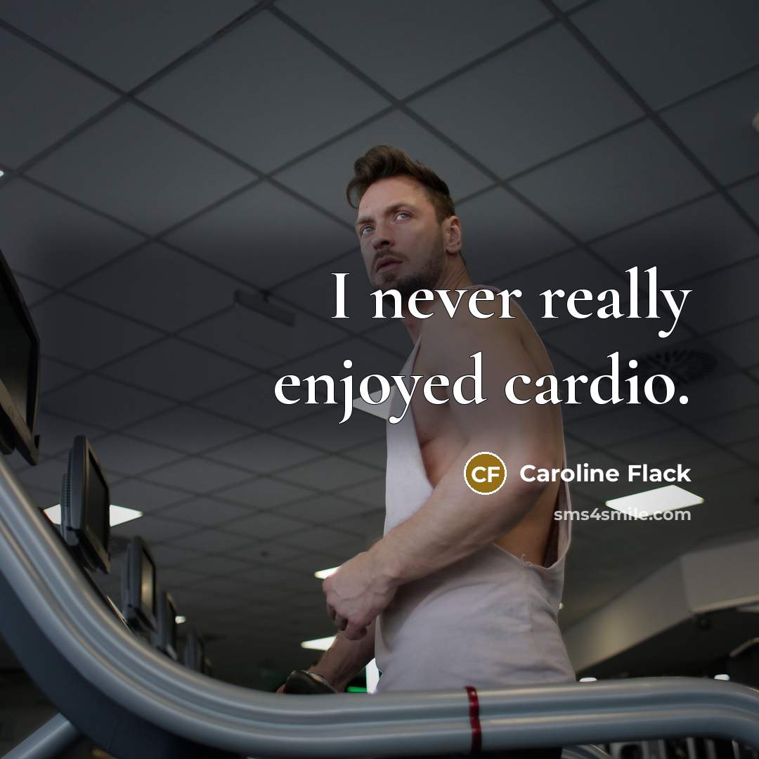 “I never really enjoyed cardio.…” quote by Caroline Flack