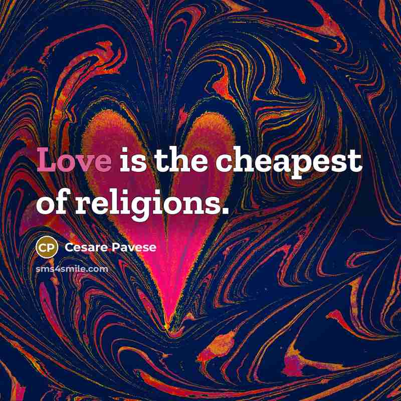 “Love is the cheapest of religions.” quote by Cesare Pavese