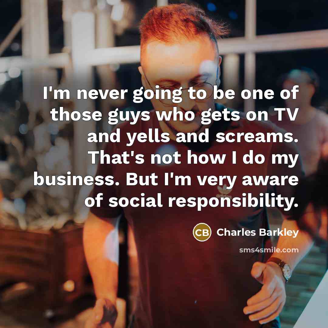 “I'm never going to be one of those guys who…” quote by Charles Barkley