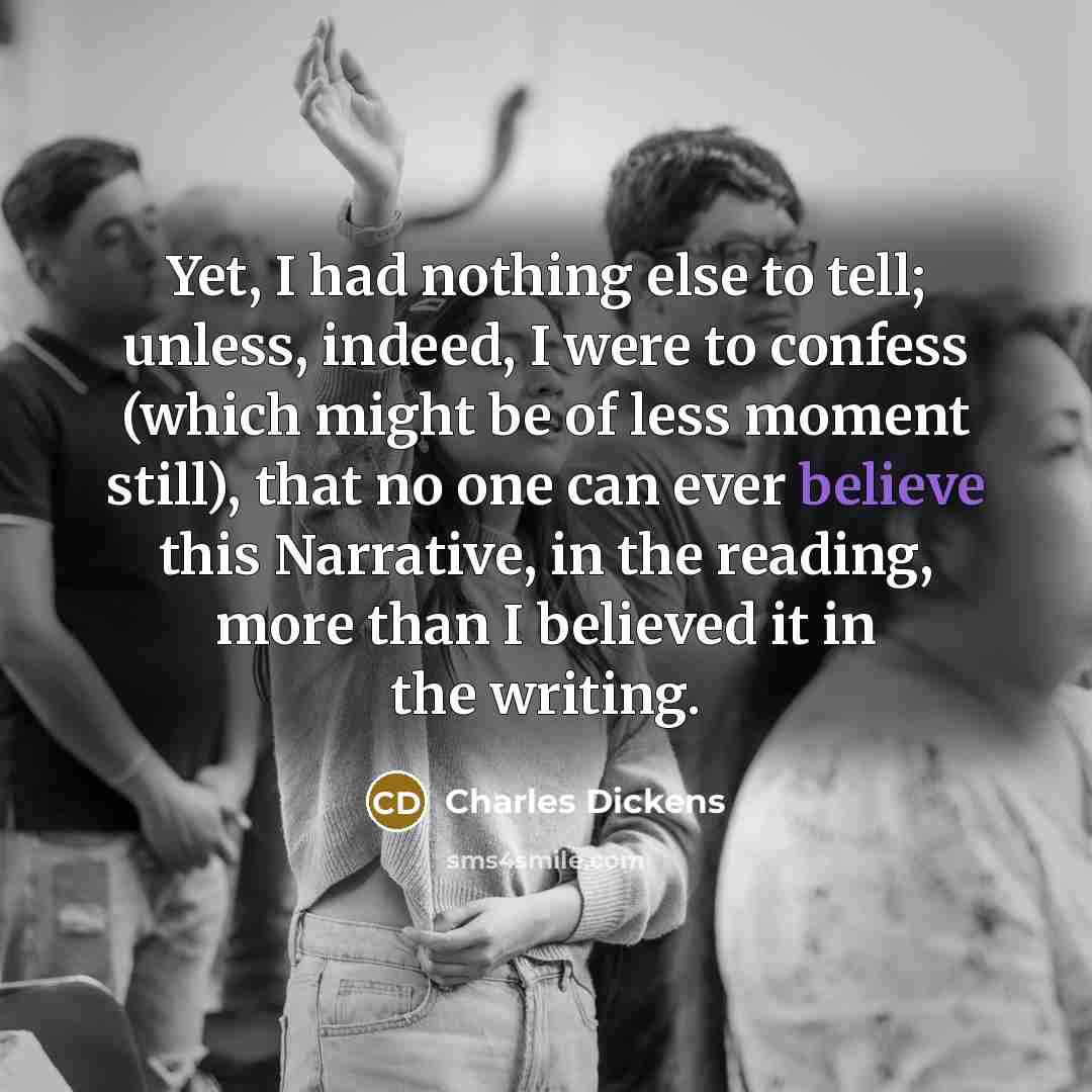 “Yet, I had nothing else to tell; unless, indeed, I…” quote by Charles Dickens