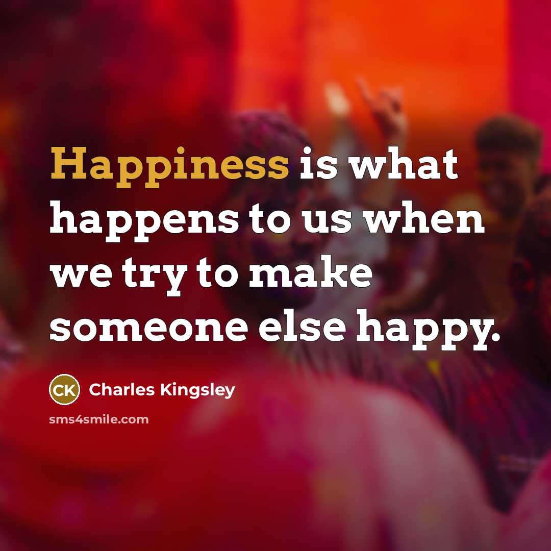 “Happiness is what happens to us when we try to…” quote by Charles Kingsley