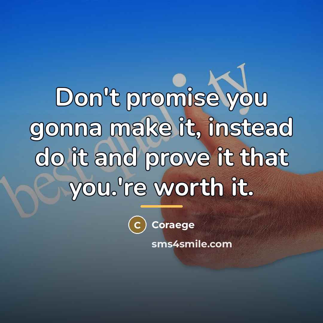“Don't promise you gonna make it, instead do it and…” quote by Coraege