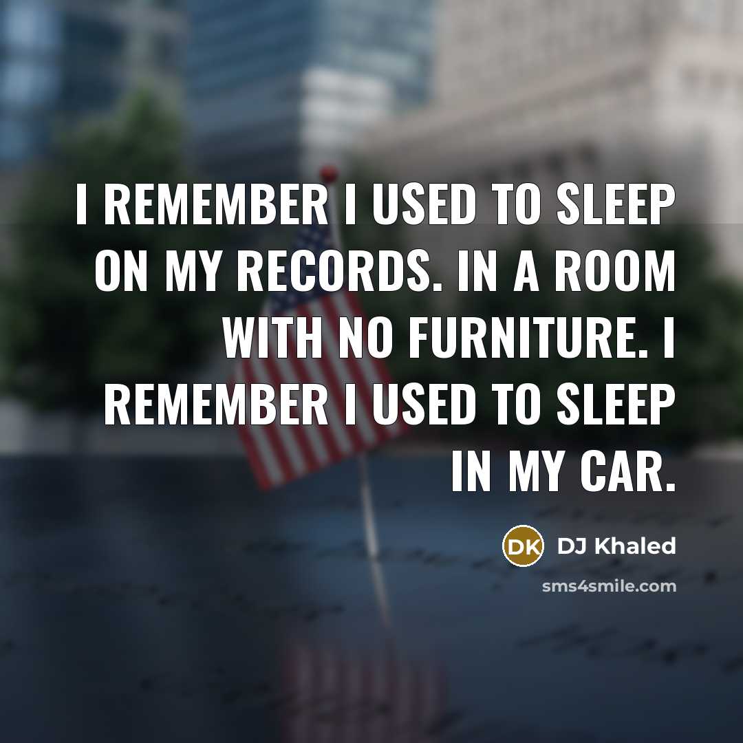 “I remember I used to sleep on my records. In…” quote by DJ Khaled
