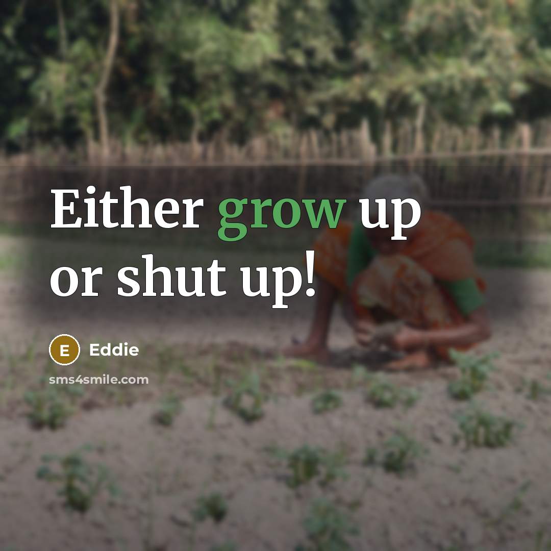 “Either grow up or shut up!…” quote by Eddie