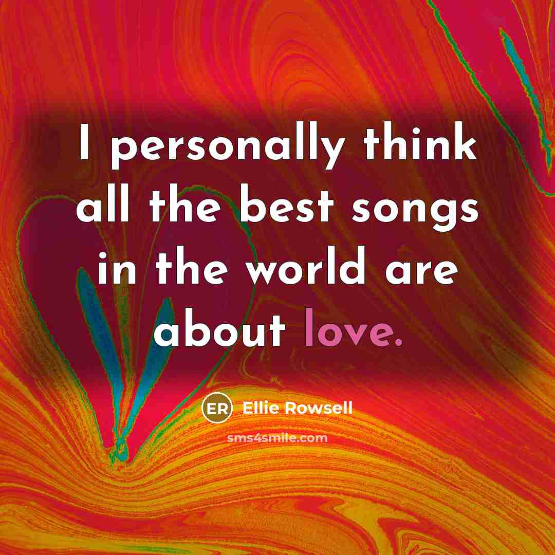 “I personally think all the best songs in the world…” quote by Ellie Rowsell