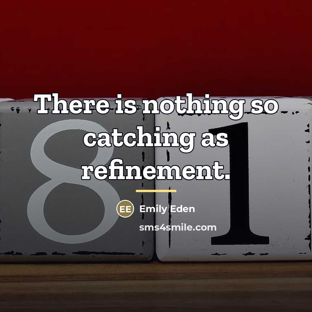 “There is nothing so catching as refinement.…” quote by Emily Eden