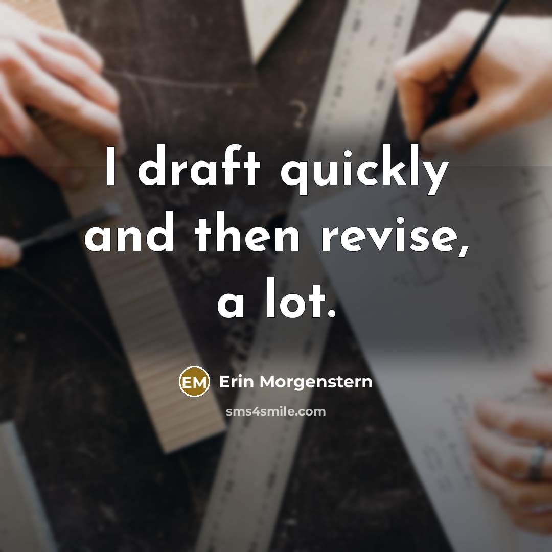 “I draft quickly and then revise, a lot.…” quote by Erin Morgenstern