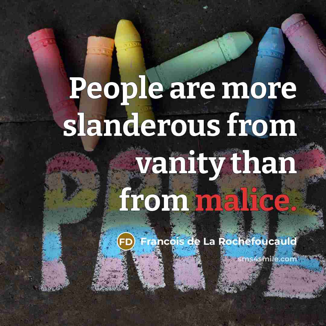 “People are more slanderous from vanity than from malice.…” quote by Francois de La Rochefoucauld