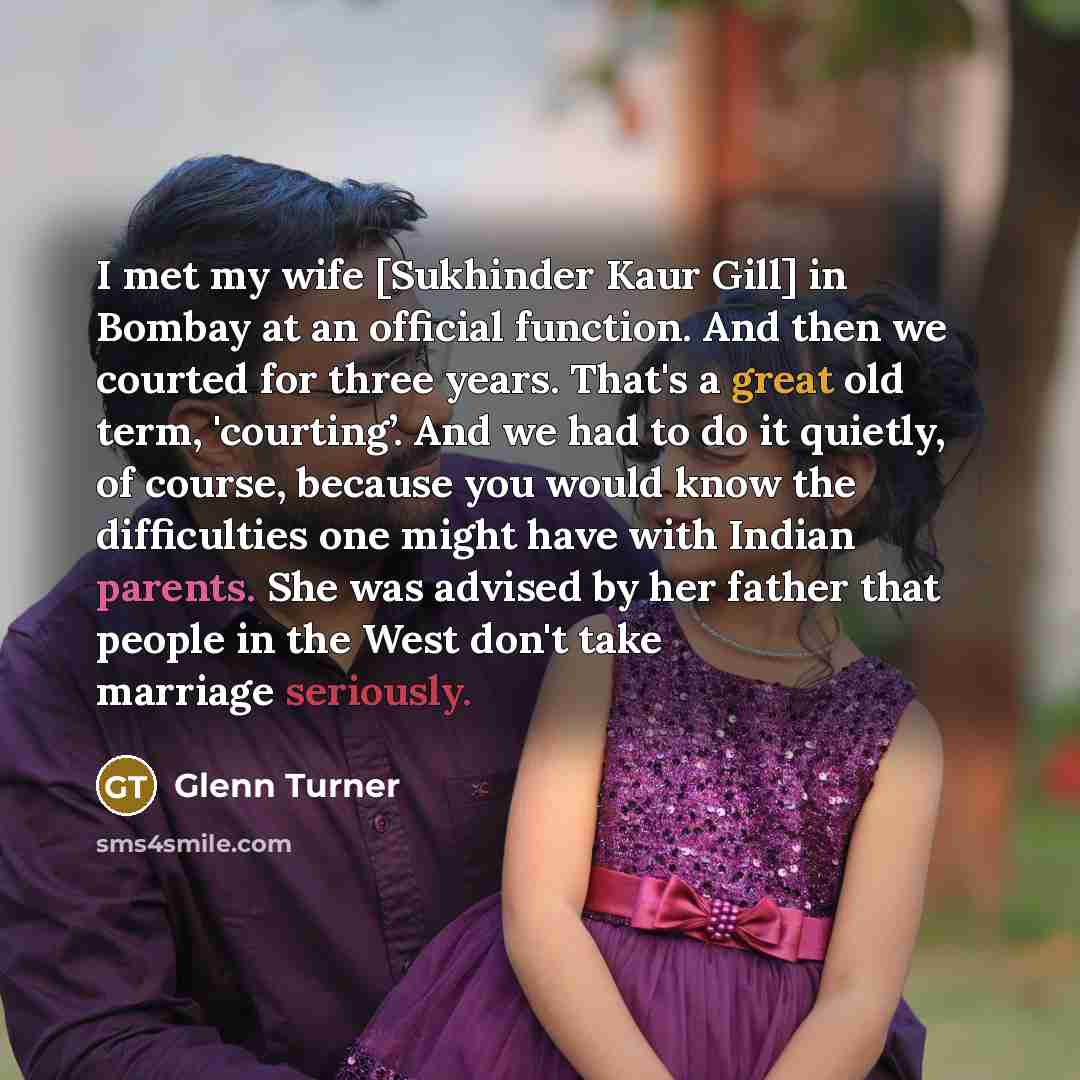 “I met my wife [Sukhinder Kaur Gill] in Bombay at…” quote by Glenn Turner