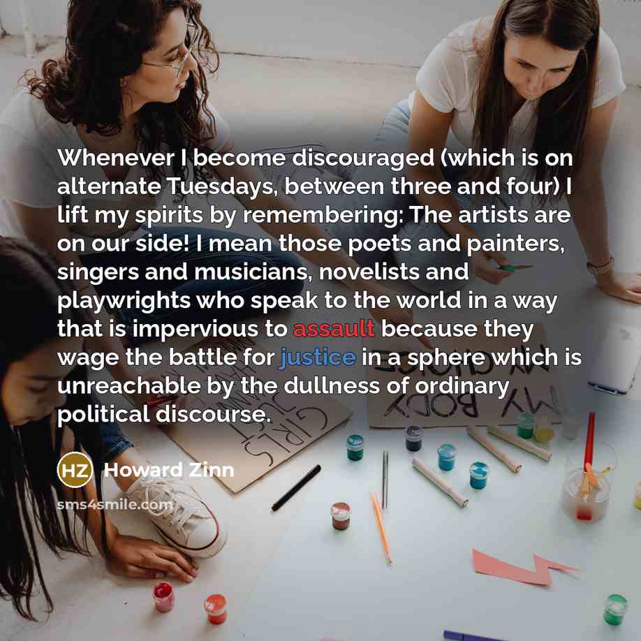 “Whenever I become discouraged (which is on alternate Tuesdays, between…” quote by Howard Zinn