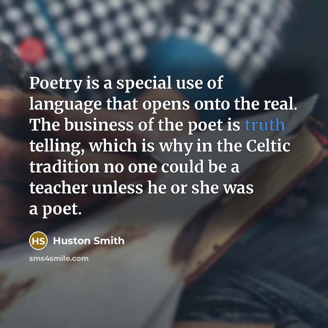 “Poetry is a special use of language that opens onto…” quote by Huston Smith