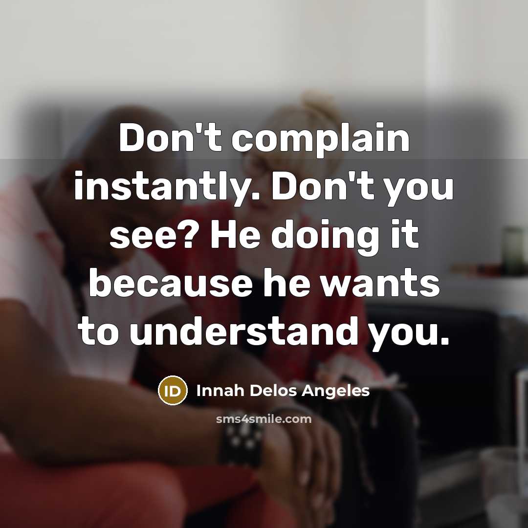 “Don't complain instantly. Don't you see? He doing it because…” quote by Innah Delos Angeles