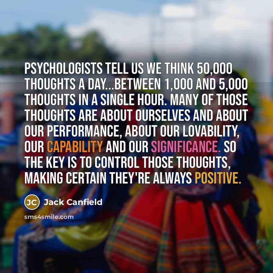 “Psychologists tell us we think 50,000 thoughts a day...between 1,000…” quote by Jack Canfield